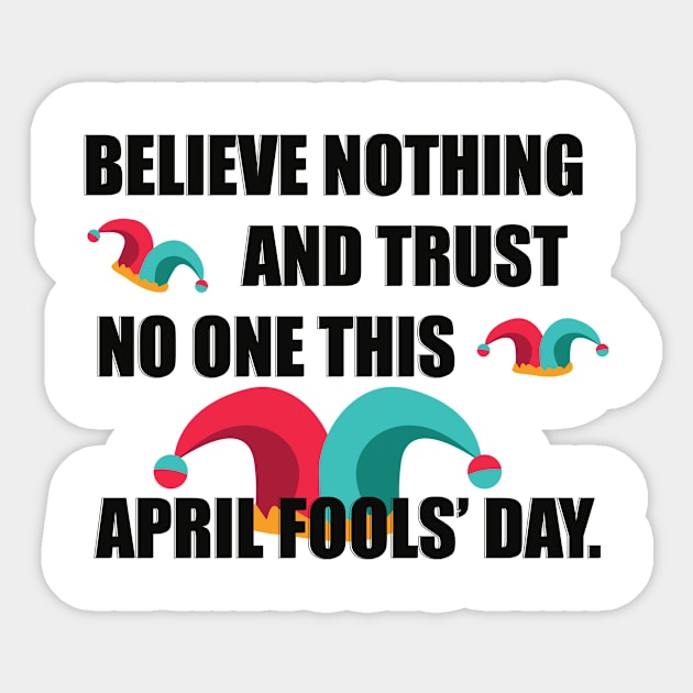 Believe nothing April Fools’ Day T-shirt Sticker by Misty world